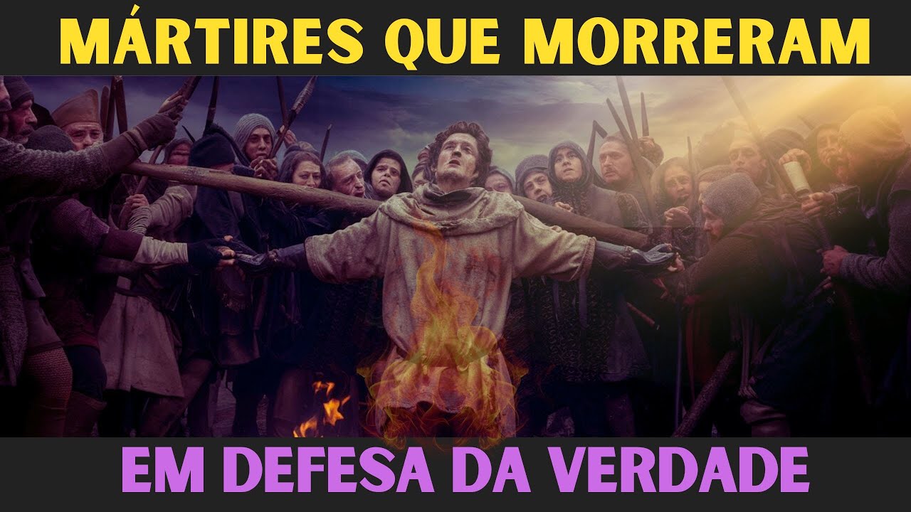 🔳 MÁRTIRES QUE MORRERAM EM DEFESA DA VERDADE / A Bíblia e o Grande ...
