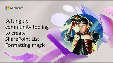 Setting up community tooling to create SharePoint List Formatting magic