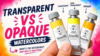 Transparent vs Opaque Watercolors: What You Need to Know