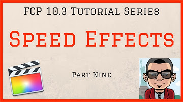 Speed Effects - Final Cut Pro 10.3 Tutorial - Part Nine