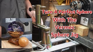 Woodturning Gadgets:  Turning a perfect sphere with the Vermec Sphere Jig