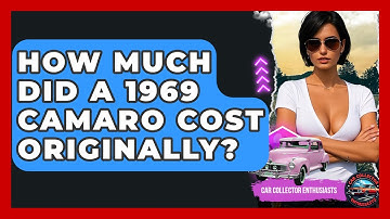 How Much Did A 1969 Camaro Cost Originally? - Car Collector Enthusiasts