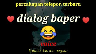 DIALOG BAPER//PERCAKAPAN DIALOG  VOICE KAPTEN DAN IBU NEGARA TERBARU 2020