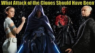 Attack of the Clones - What it Should Have Been
