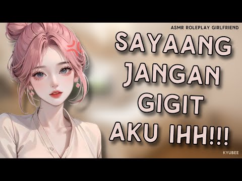 Sayaang Jangan Gigit Aku ihh.. | Asmr Roleplay Girlfriend Indonesia