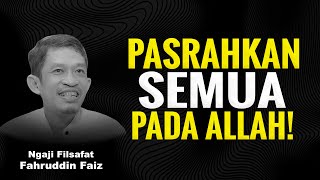 Ketika Kita Pasrah, Hidup Jadi Lebih Ringan dan Bahagia! | Ngaji Filsafat - Dr Fahruddin Faiz