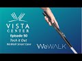 Episode 50 - Tech it Out With Vista -WeWalk Smart Cane