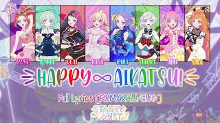 HAPPY∞Aikatsu｜STARRY PLANET☆｜FULL+LYRICS[ROM/KAN/ENG]｜Aikatsu Planet!