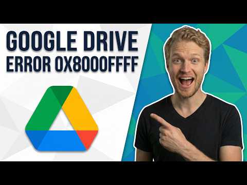 Google Drive Error 0X8000Ffff (Easy Fix Guide)