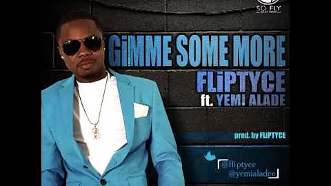 Fliptyce ft Yemi Alade - Gimme Some More (Official Audio)