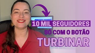 COMO CONQUISTEI 10 MIL SEGUIDORES COM O BOTÃO TURBINAR PUBLICAÇÃO NO INSTAGRAM