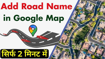 How to add road name in google map | Google map me road name kaise add kare | Google map