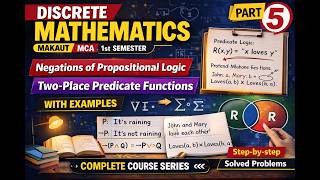 Discrete Mathematics | Negations of Propositional Logic  Two-Place Predicate | MAKAUT MCA |   Part 5
