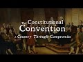 The Constitutional Convention: A Country Through Compromise