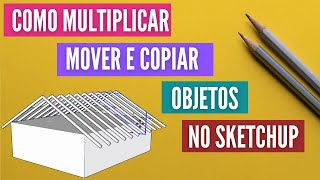 Curso de SketchUp - Multiplicando, movendo e copiando objetos