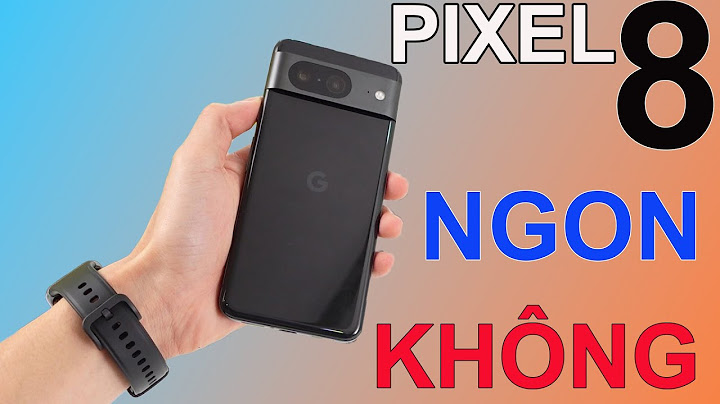 Đánh giá google pixel xl 128gb năm 2024