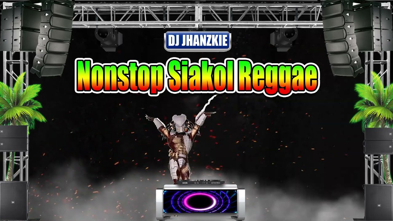 Nonstop Siakol Reggae Remix (Tunog Kalye Reggae) In 2021 Dj jhanzkie
