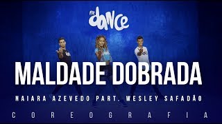 Maldade Dobrada - Naiara Azevedo part. Wesley Safadão | FitDance TV (Coreografia) Dance Video