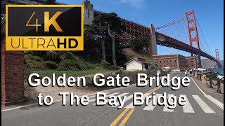 4K Golden Gate Bridge to the Bay Bridge Driving Tour San Francisco