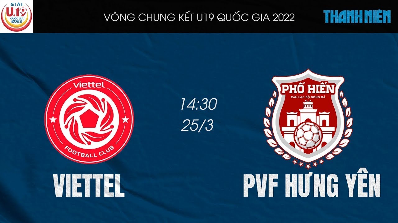Trực tiếp U19 PVF HƯNG YÊN – U19 VIETTEL | Vòng loại U19 Quốc gia 2022