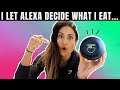 I LET ALEXA CONTROL WHAT I EAT!