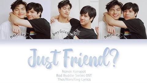 Nanon Korapat - แค่เพื่อนคับ (Just Friend?) Bad Buddy Series OST Lyrics (Thai/Rom/Eng Trans)