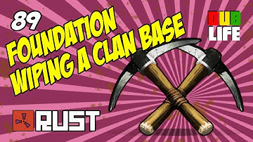 Foundation Wiping A Clan Base - Rust - Dublife 89 [PVP & RAIDS]