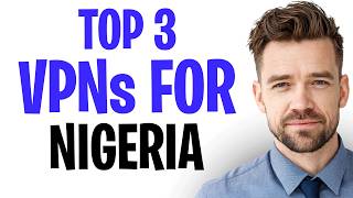 Best VPN To Use In Nigeria (2026) | Top 3 VPNs For Nigeria ✅ screenshot 4