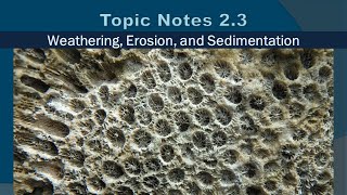 Topic Notes 2.3: Weathering, Erosion, Sedimentation