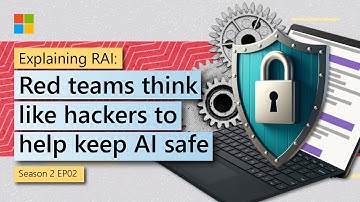 Explaining Responsible AI: Red team think like hackers to help keep AI safe