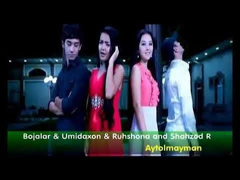 Bojalar va Umidaxon va Ruhshona va Shahzodbek-Aytolmayman