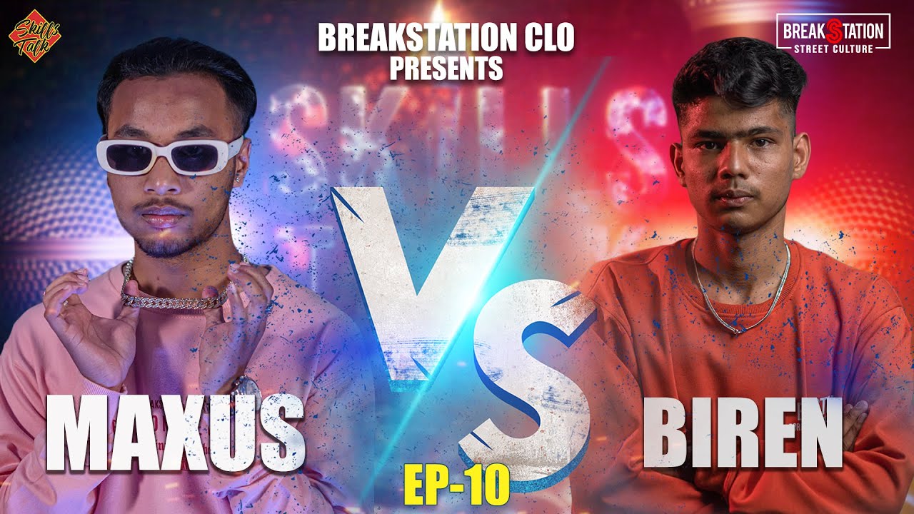 SKILLS TALK - MAXUS vs BIREN [EP 10] QUATER FINAL | PROD. BY: KPASS | BREAKSTATION CLO