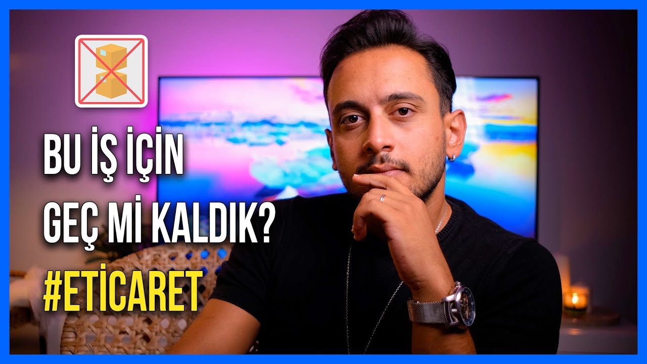 MUHTEMELEN 5 YIL SONRA E T CARETE BA LAYAMAYACAKSINIZ eticaret YouTube