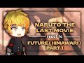 Naruto The Last Movie React To Himawari Sad End Naruhina Future Kids Part 1 My Au