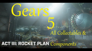 GEARS 5: All Collectible/Components  Act 3 Chapter 2 Rocket Plan Jacks Mods