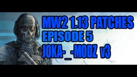 Mw2 1.13 Patches - Episode 5 [Joka-_-Modz v3] + Download