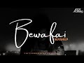 Bewafai | Heartbreak Mashup | Aftermorning Chillout