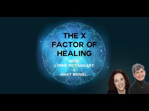 The X Factor of Healing with Lynne McTaggart & Anat Baniel