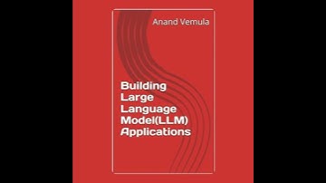 Building Large Language Model(LLM) Applications - Anand Vemula