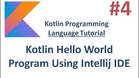 Kotlin Tutorial - 4 -  Hello World Program using Intellij IDE