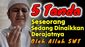 BANYAK YANG TIDAK TAHU!! 5 Tanda Seseorang Sedang Diangkat Derajatnya Oleh Allah