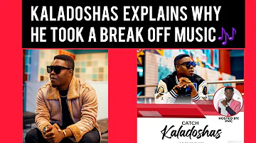 Kaladoshas explains why he took a break off music , YoMaps , Chile One,  & Record labels