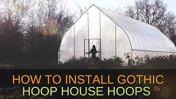 Assembling Gothic Hoops | Hoop House 201 Ep. 7