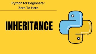 19 - Python for Beginners : Zero to Hero - Inheritance