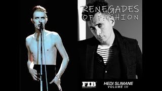 HEDI SLIMANE - RENEGADES OF FASHION