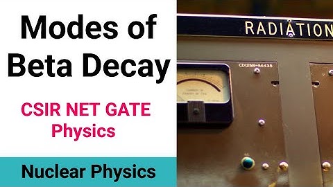Different Modes of Beta Decay | Nuclear Physics | CSIR NET GATE Physics | ✓