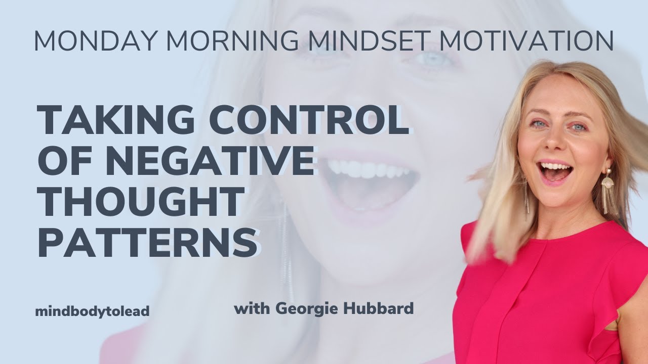 Taking control of negative thought patterns | Monday Morning Mindset ...