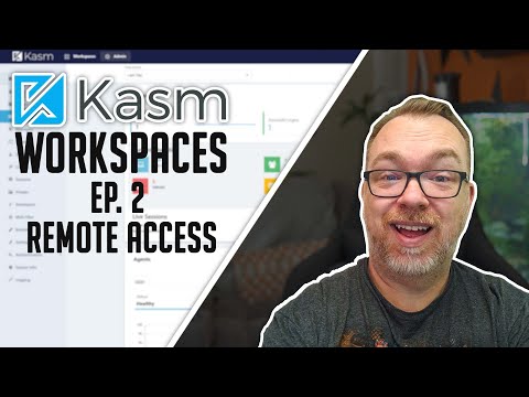 Kasm Workspaces - Ep. 2 - Remote Access (2 Methods)