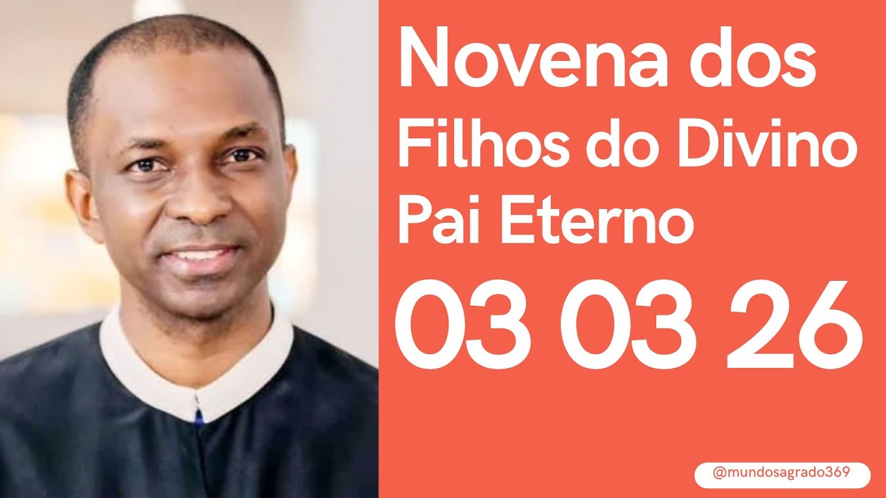 Novena dos Filhos do Divino Pai Eterno 03 03 2026