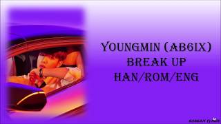 Youngmin (AB6IX) - Break Up (Han/Rom/Eng) Lyrics